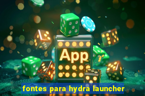 fontes para hydra launcher